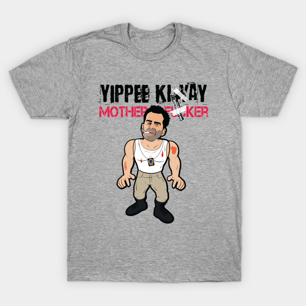 Yippee Ki Yay Die Hard TShirt TeePublic